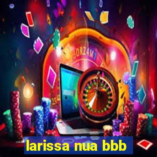 larissa nua bbb